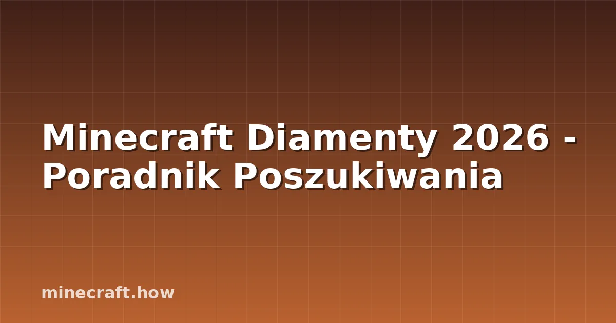 Minecraft Diamenty 2026 - Poradnik Poszukiwania