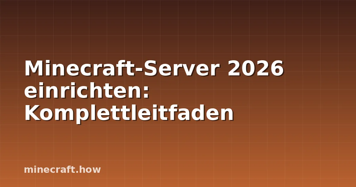 Minecraft-Server 2026 einrichten: Komplettleitfaden