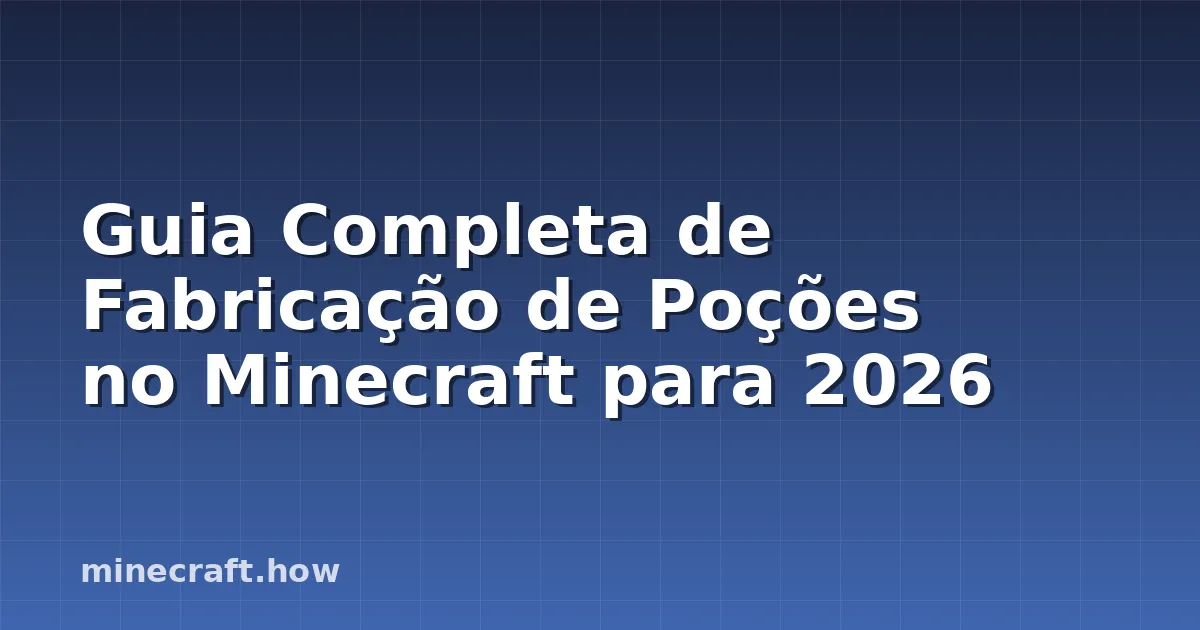 Guia Completa de Fabricação de Poções no Minecraft para 2026