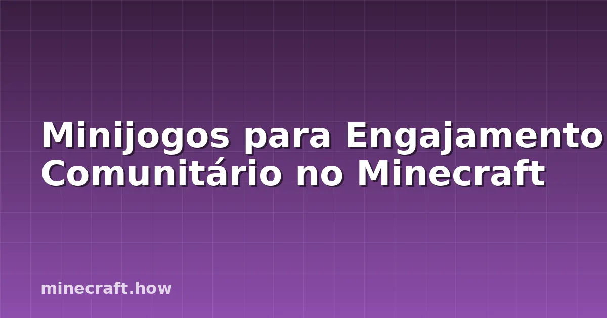 Minijogos para Engajamento Comunitário no Minecraft