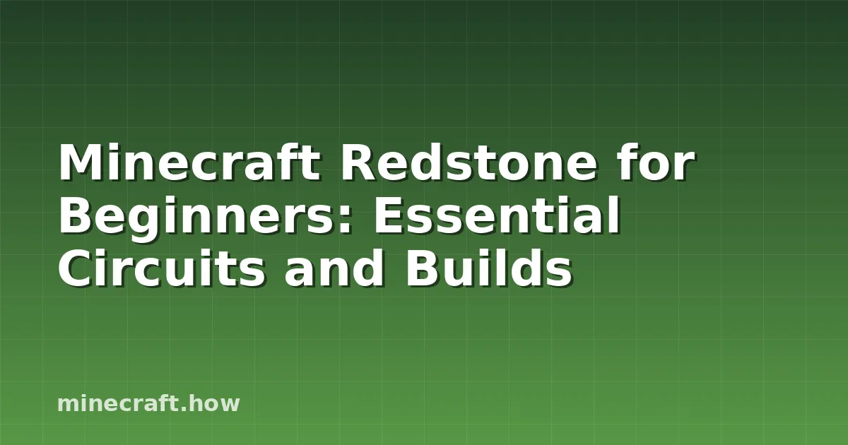 Minecraft Redstone for Beginners: Essential Circuits and Builds