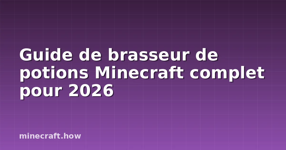 Guide de brasseur de potions Minecraft complet pour 2026
