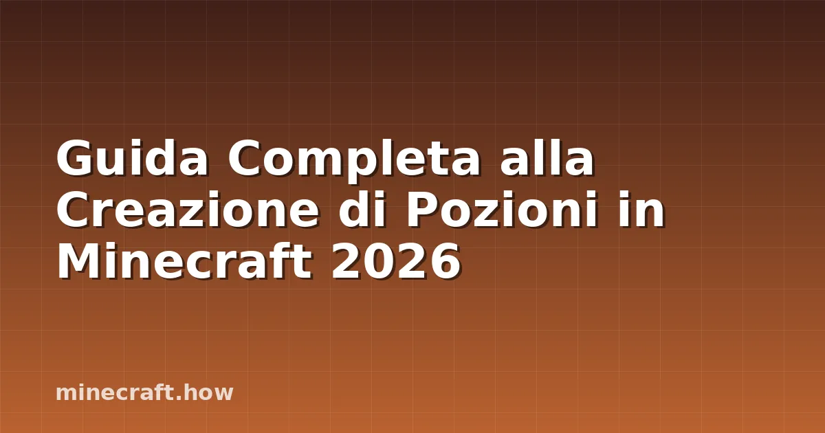 Guida Completa alla Creazione di Pozioni in Minecraft 2026