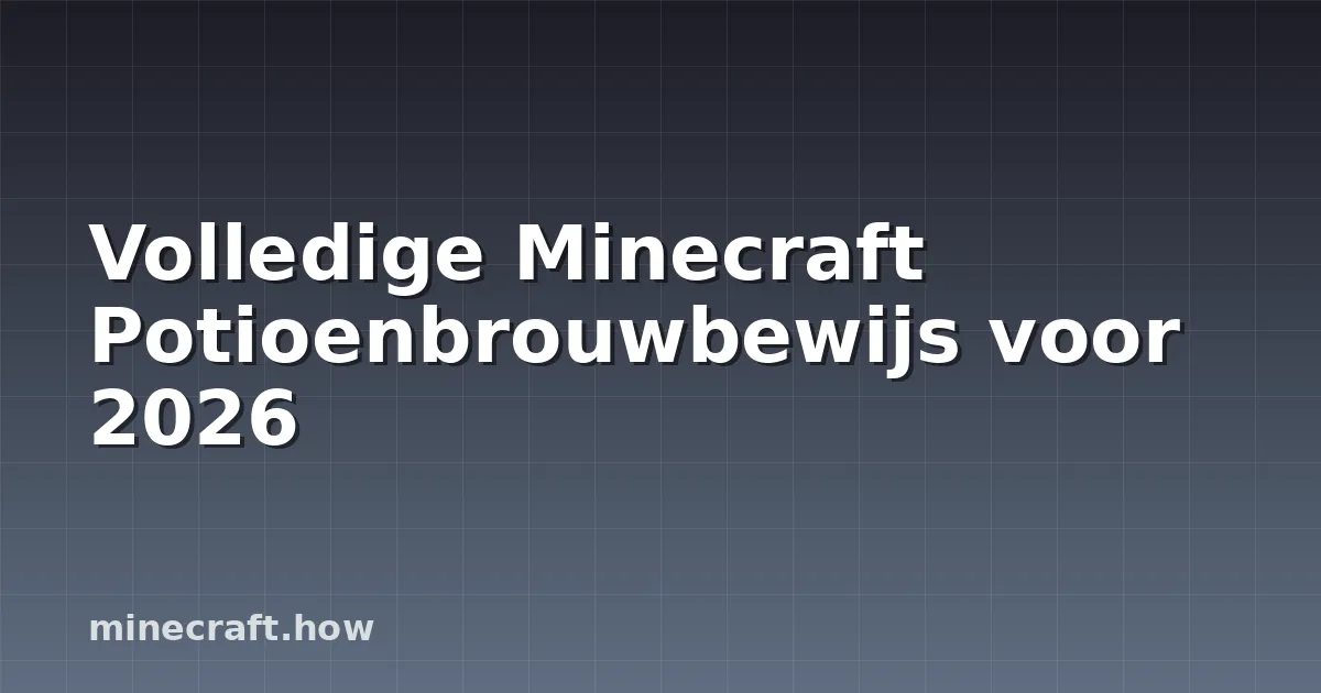 Volledige Minecraft Potioenbrouwbewijs voor 2026