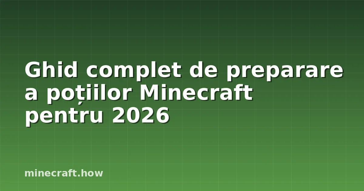 Ghid complet de preparare a poțiilor Minecraft pentru 2026