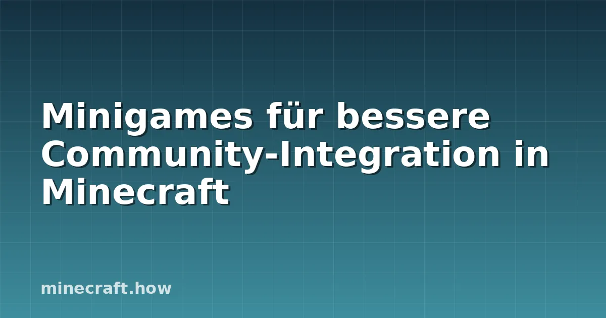 Minigames für bessere Community-Integration in Minecraft