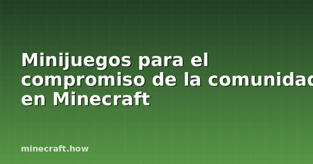Minijuegos para el compromiso de la comunidad en Minecraft