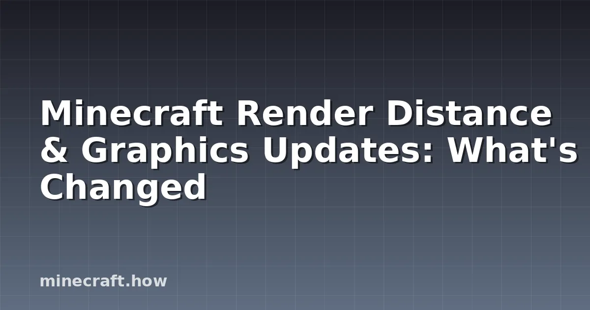 Minecraft Render Distance & Graphics Updates: What's Changed