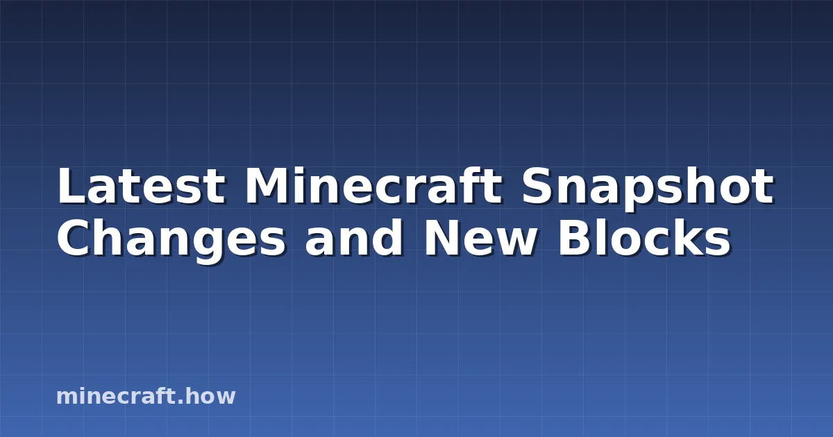Latest Minecraft Snapshot Changes and New Blocks