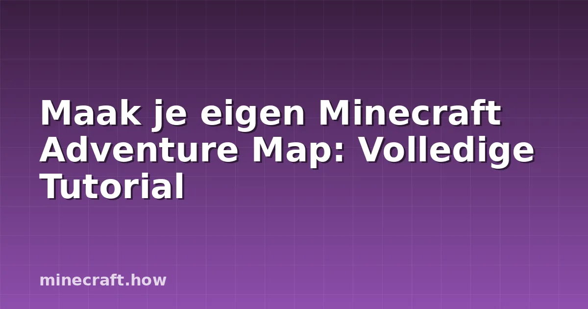 Maak je eigen Minecraft Adventure Map: Volledige Tutorial