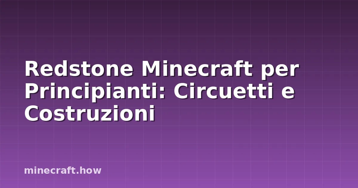 Redstone Minecraft per Principianti: Circuetti e Costruzioni