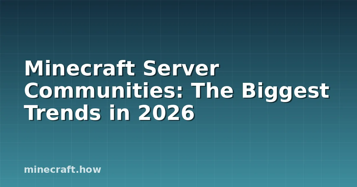 Tendințele din 2026 pentru Comunitățile de Server Minecraft