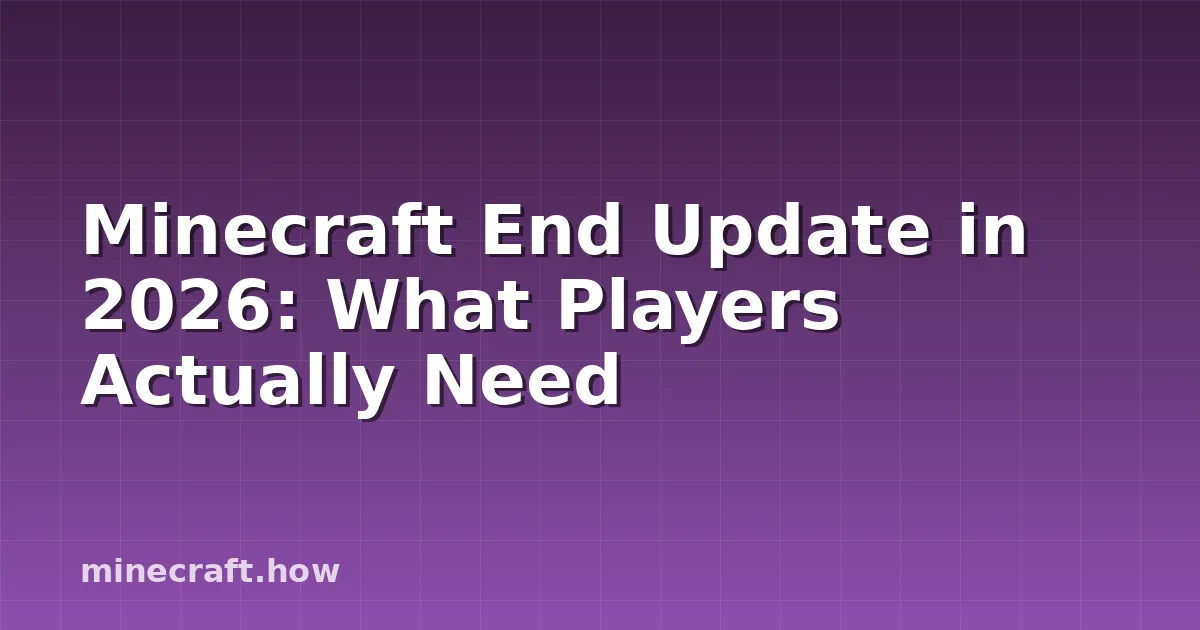 2026 Minecraft End Güncellemesi - Oyuncuların İhtiyacı
