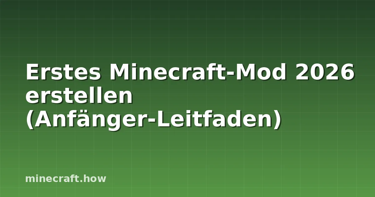 Erstes Minecraft-Mod 2026 erstellen (Anfänger-Leitfaden)