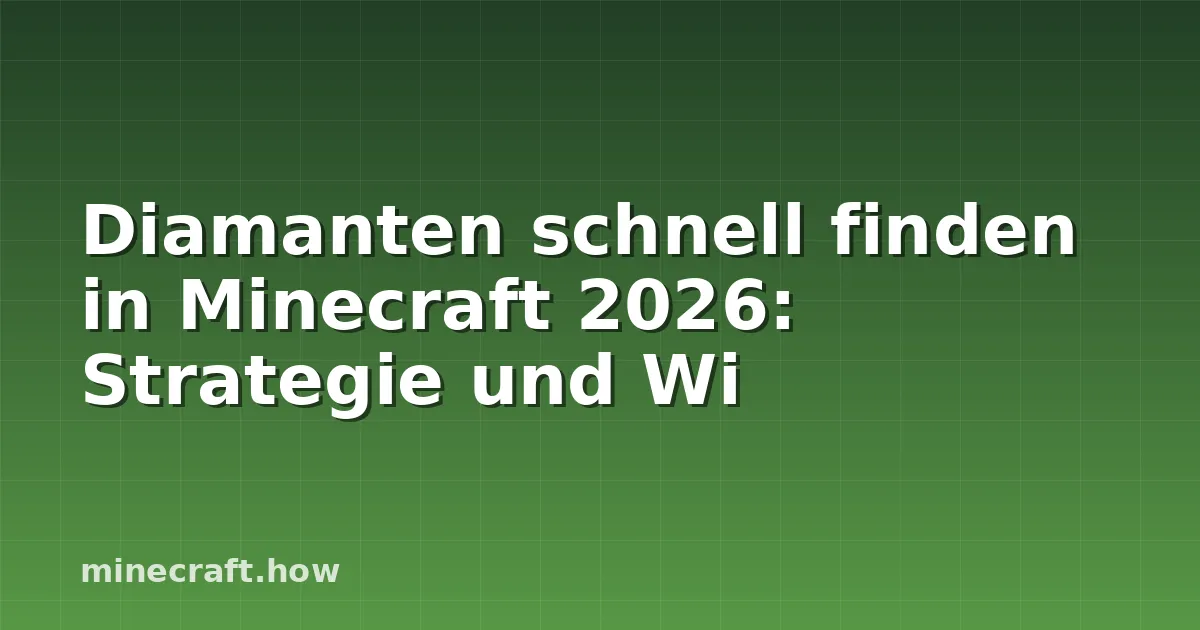 Diamanten schnell finden in Minecraft 2026: Strategie und Wi