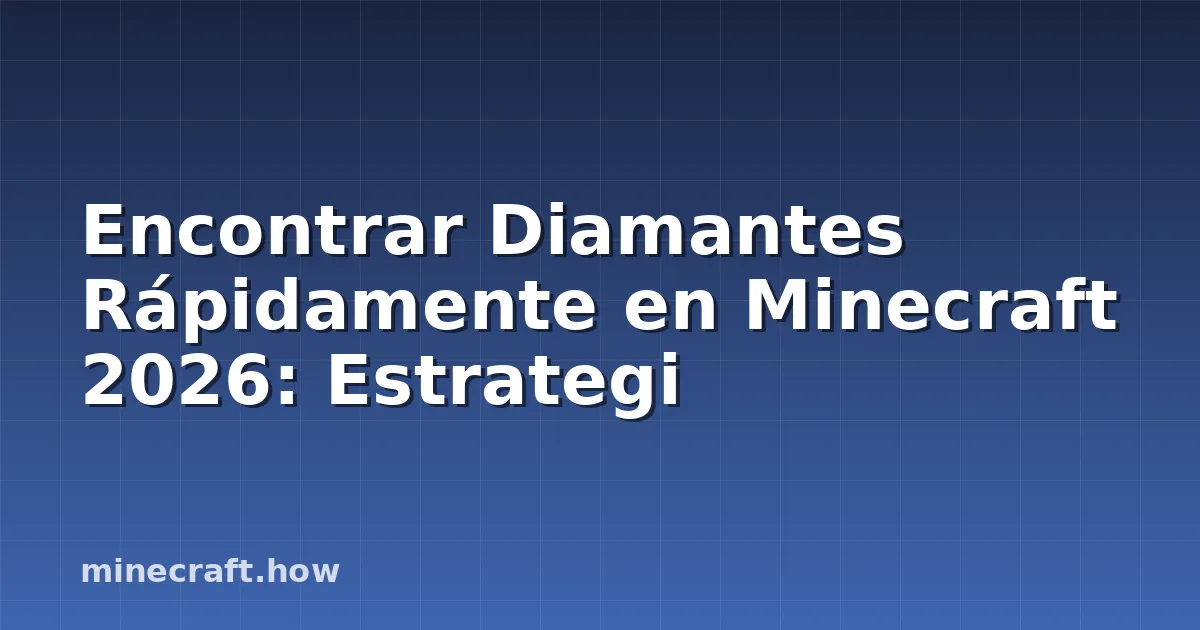 Encontrar Diamantes Rápidamente en Minecraft 2026: Estrategi