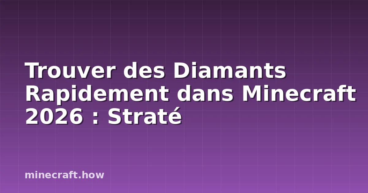 Trouver des Diamants Rapidement dans Minecraft 2026 : Straté