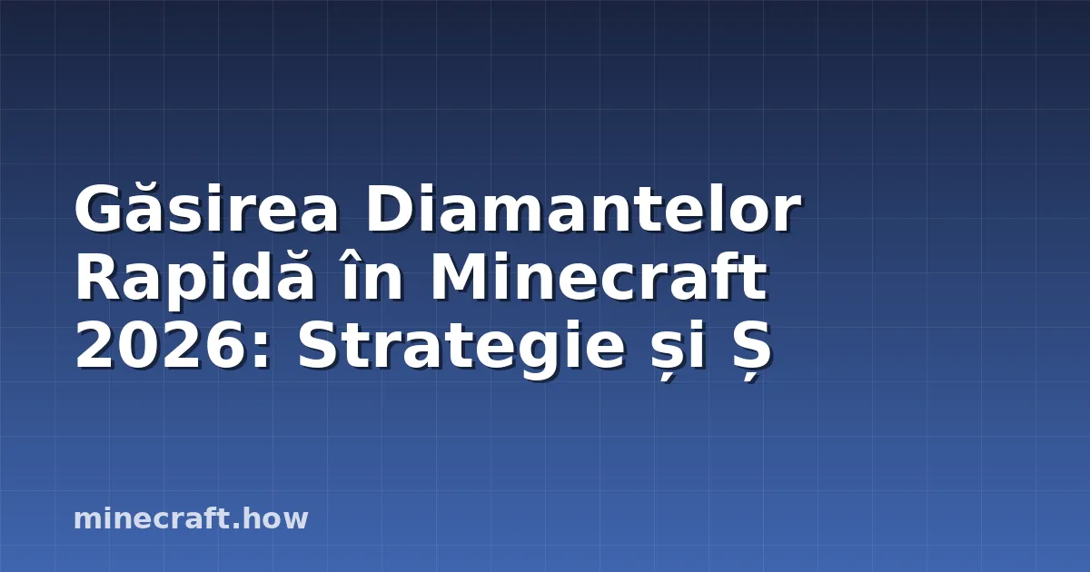 Găsirea Diamantelor Rapidă în Minecraft 2026: Strategie și Ș