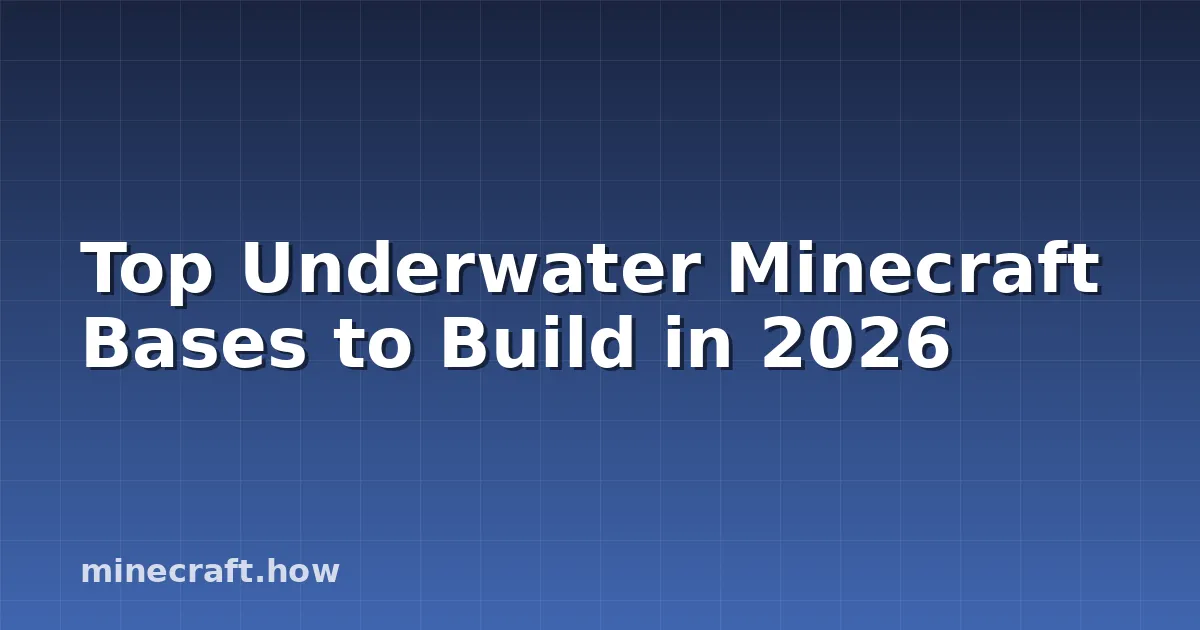 Top Underwater Minecraft Bases to Build in 2026
