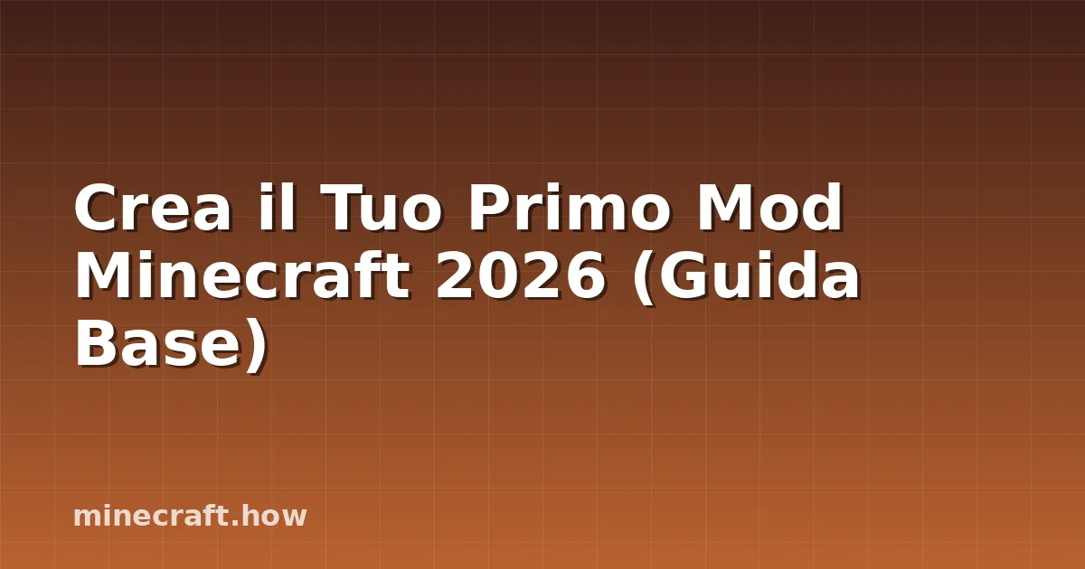Crea il Tuo Primo Mod Minecraft 2026 (Guida Base)