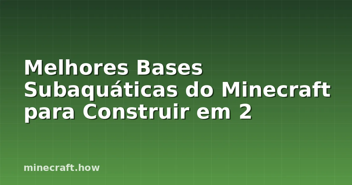 Melhores Bases Subaquáticas do Minecraft para Construir em 2