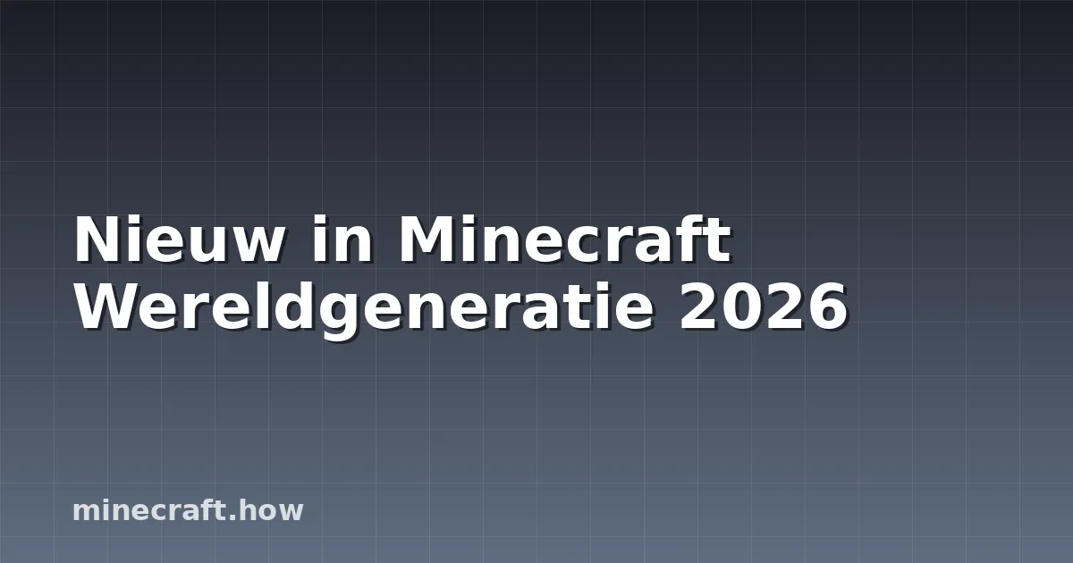 Nieuw in Minecraft Wereldgeneratie 2026