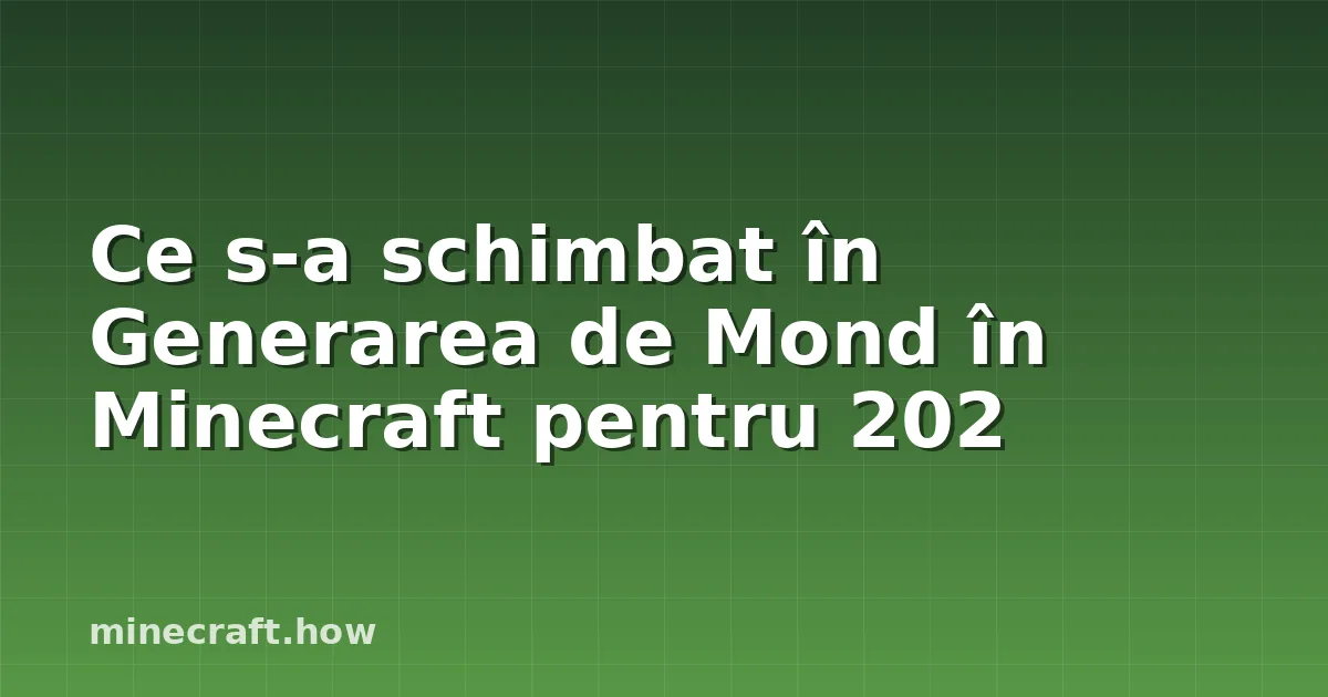 Ce s-a schimbat în Generarea de Mond în Minecraft pentru 202