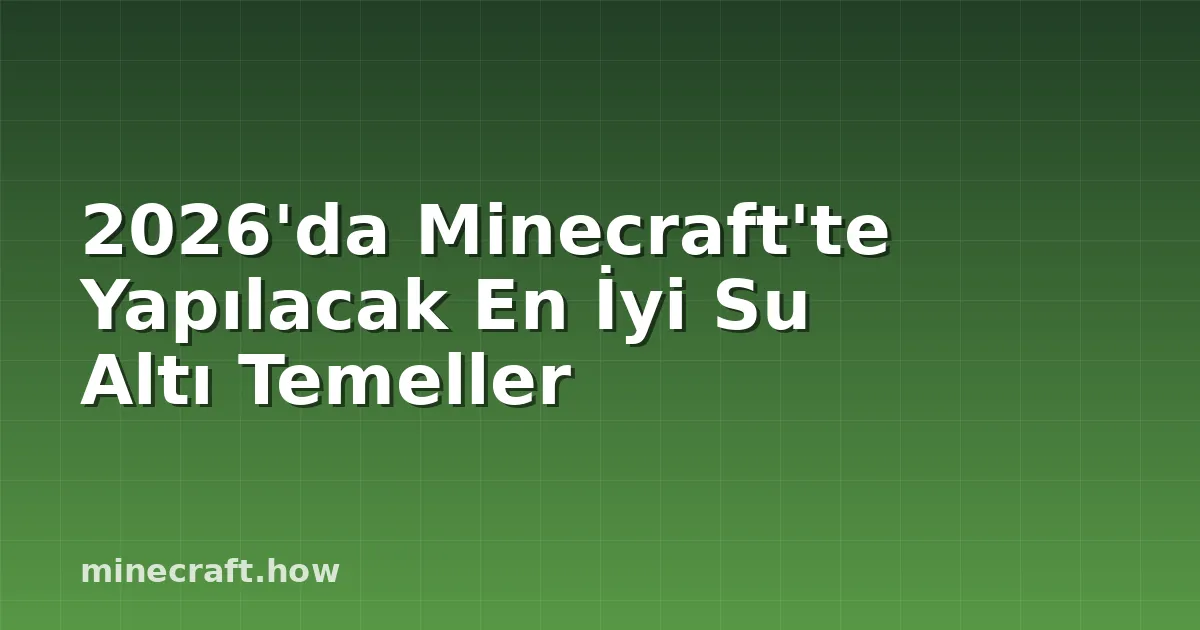 2026'da Minecraft'te Yapılacak En İyi Su Altı Temeller