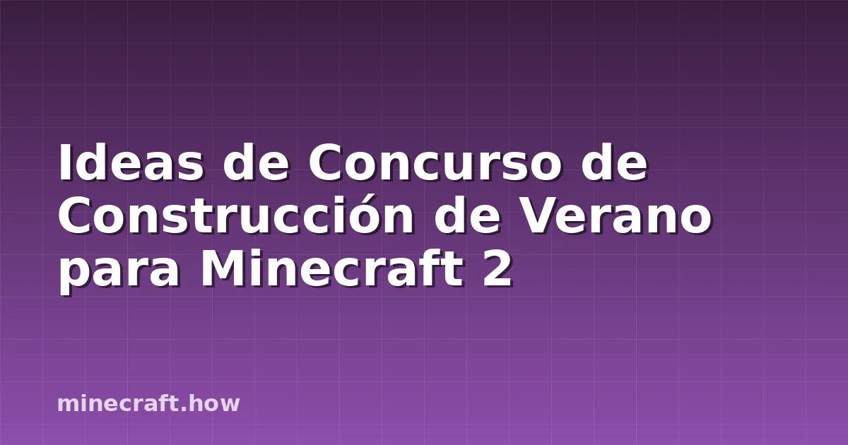 Ideas de Concurso de Construcción de Verano para Minecraft 2