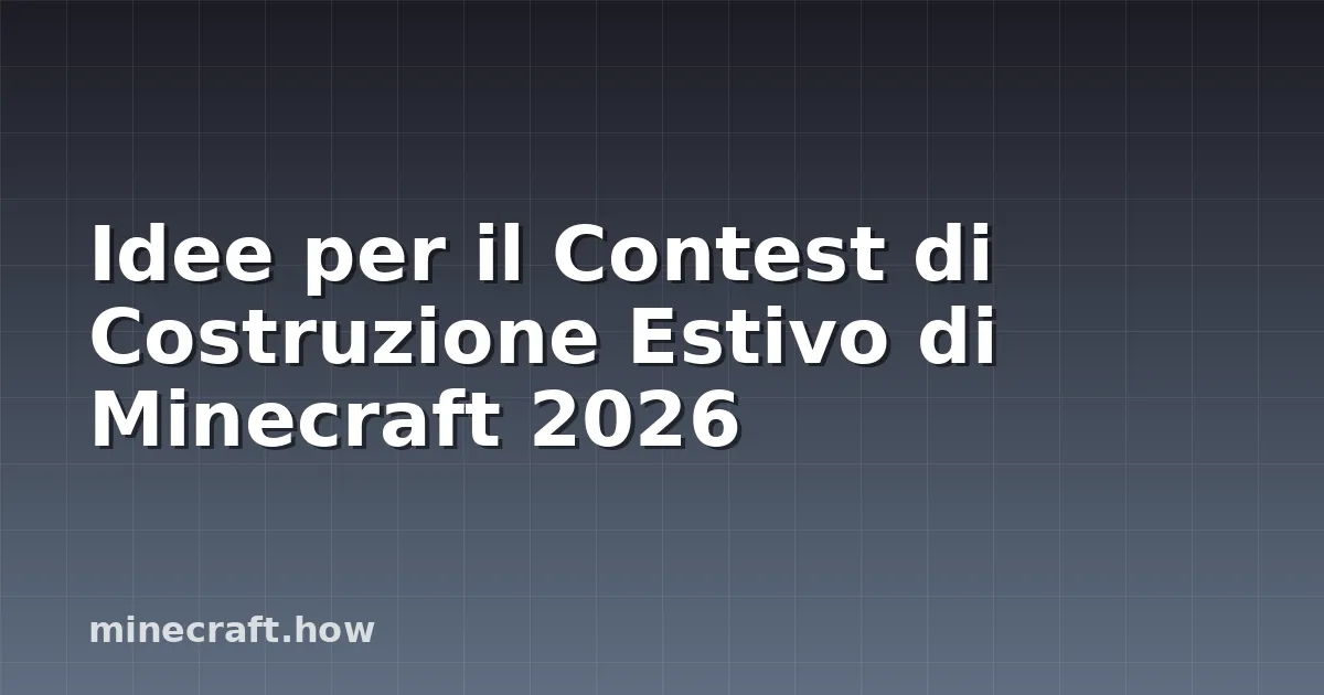 Idee per il Contest di Costruzione Estivo di Minecraft 2026