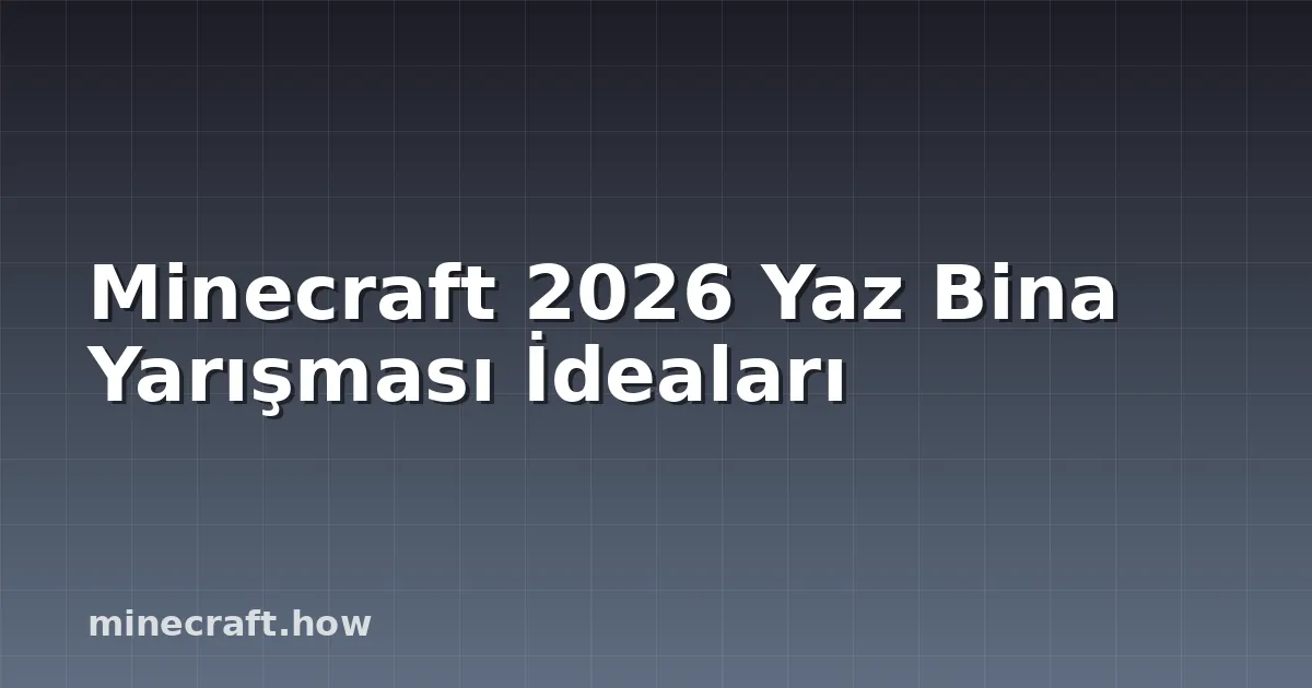 Minecraft 2026 Yaz Bina Yarışması İdeaları