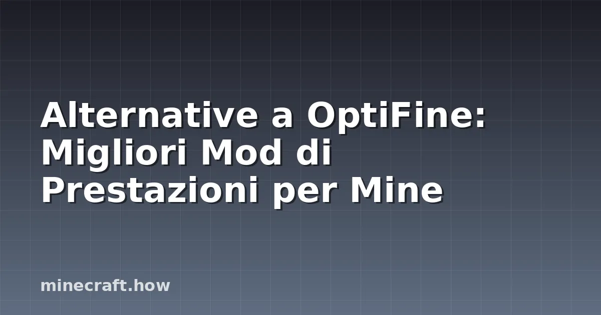 Alternative a OptiFine: Migliori Mod di Prestazioni per Mine