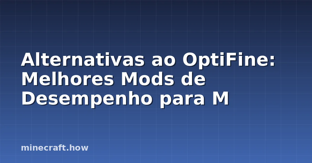 Alternativas ao OptiFine: Melhores Mods de Desempenho para M