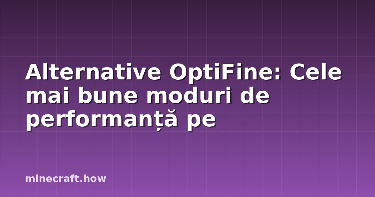 Alternative OptiFine: Cele mai bune moduri de performanță pe
