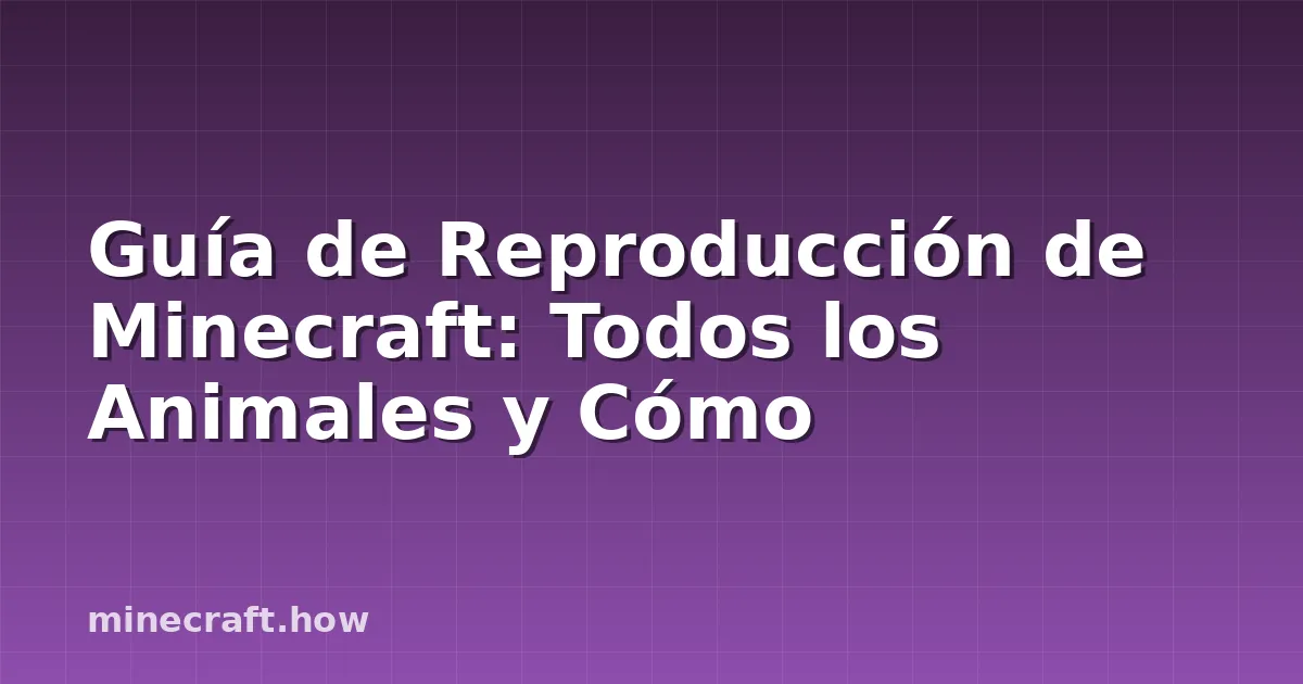 Guía de Reproducción de Minecraft: Todos los Animales y Cómo