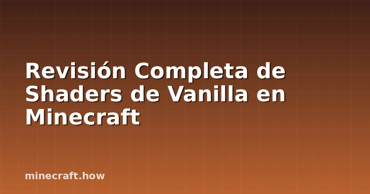 Revisión Completa de Shaders de Vanilla en Minecraft
