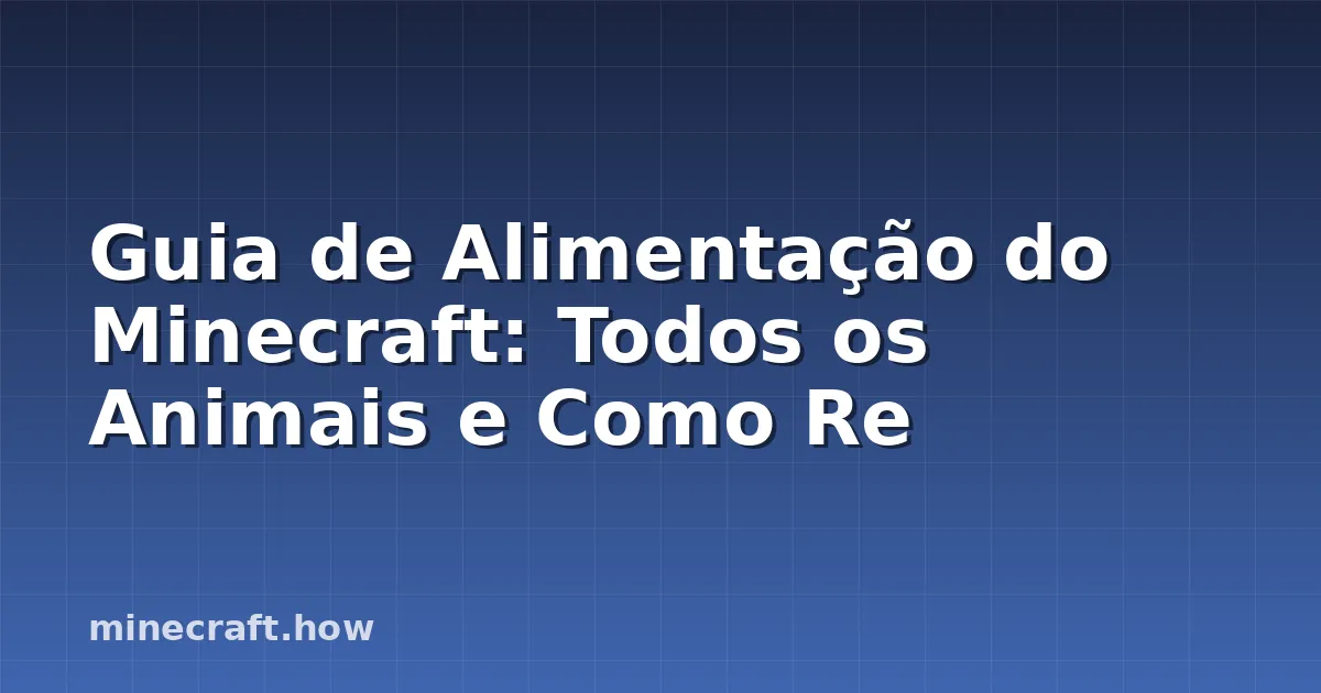 Guia de Alimentação do Minecraft: Todos os Animais e Como Re