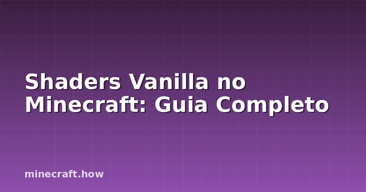 Shaders Vanilla no Minecraft: Guia Completo