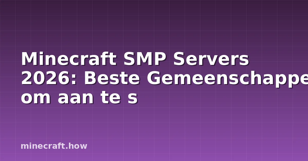 Minecraft SMP Servers 2026: Beste Gemeenschappen om aan te s
