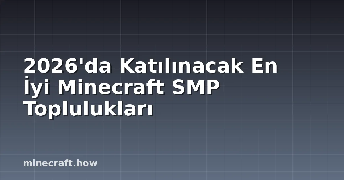 2026'da Katılınacak En İyi Minecraft SMP Toplulukları