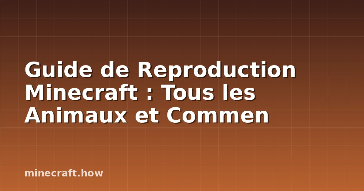 Guide de Reproduction Minecraft : Tous les Animaux et Commen