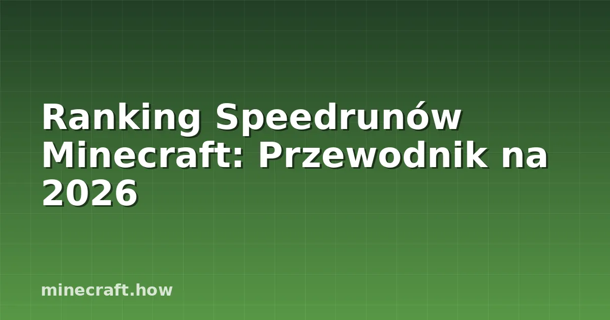 Ranking Speedrunów Minecraft: Przewodnik na 2026