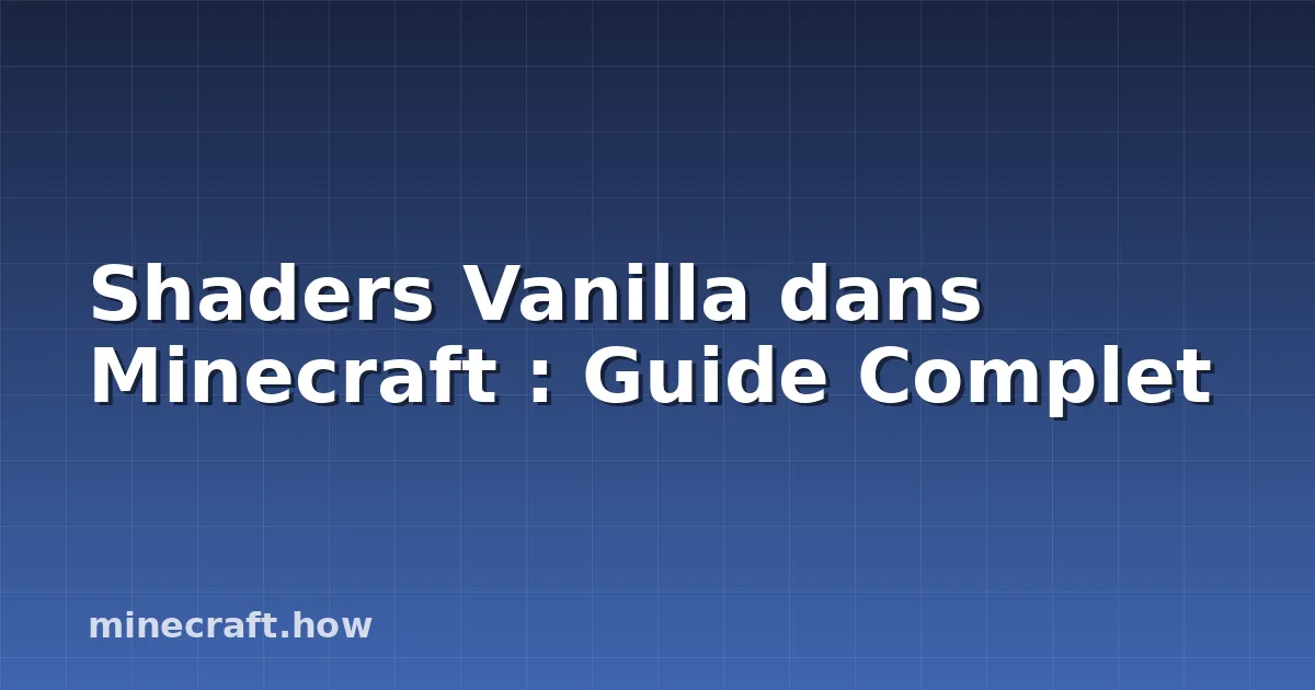 Shaders Vanilla dans Minecraft : Guide Complet