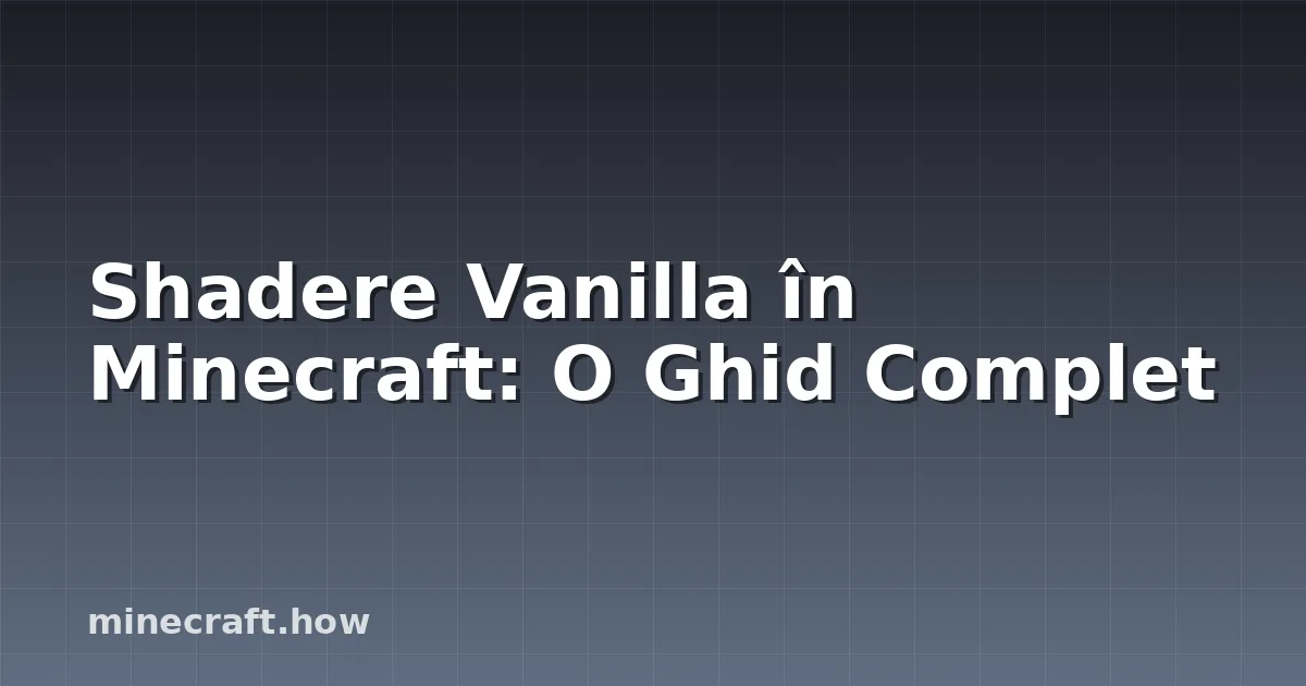 Shadere Vanilla în Minecraft: O Ghid Complet