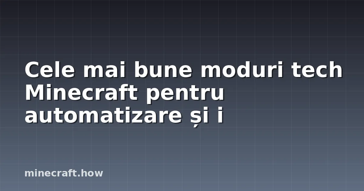 Cele mai bune moduri tech Minecraft pentru automatizare și i