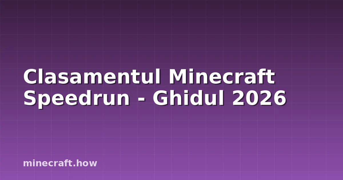 Clasamentul Minecraft Speedrun - Ghidul 2026