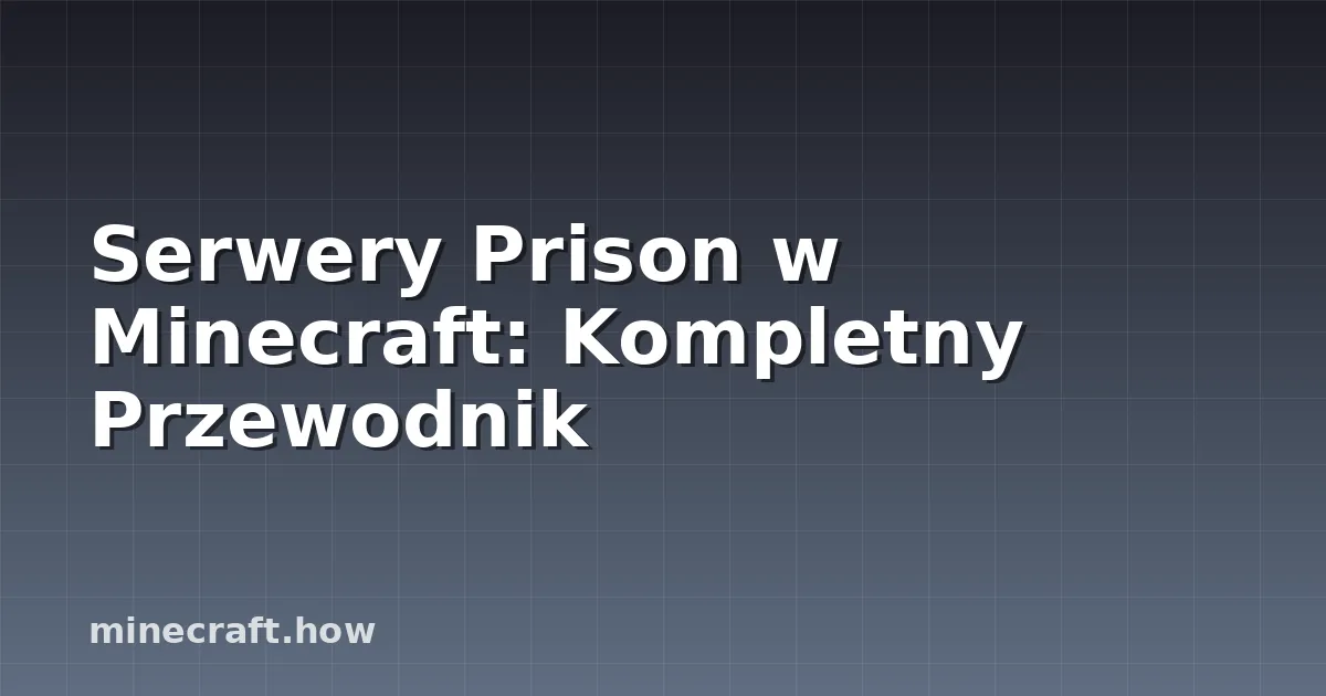 Serwery Prison w Minecraft: Kompletny Przewodnik