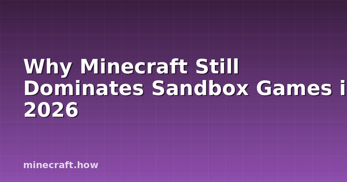 Why Minecraft Still Dominates Sandbox Games in 2026