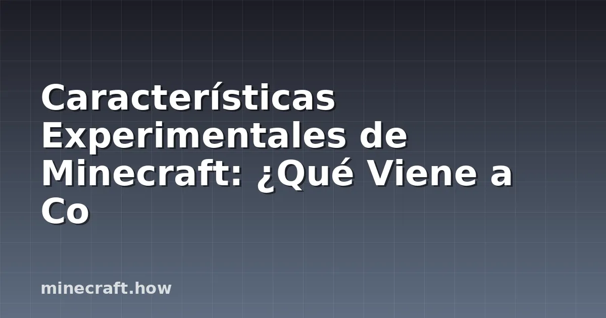 Características Experimentales de Minecraft: ¿Qué Viene a Co