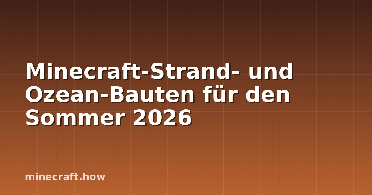 Minecraft-Strand- und Ozean-Bauten für den Sommer 2026